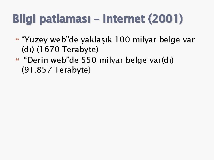 Bilgi patlaması – Internet (2001) “Yüzey web”de yaklaşık 100 milyar belge var (dı) (1670