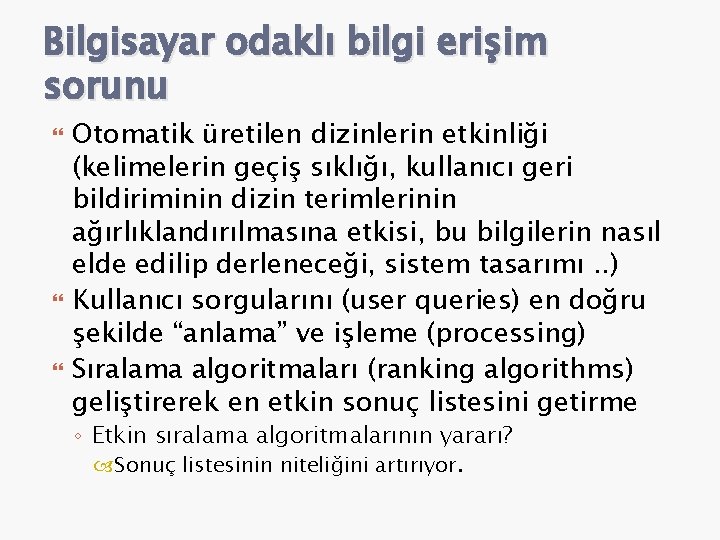 Bilgisayar odaklı bilgi erişim sorunu Otomatik üretilen dizinlerin etkinliği (kelimelerin geçiş sıklığı, kullanıcı geri