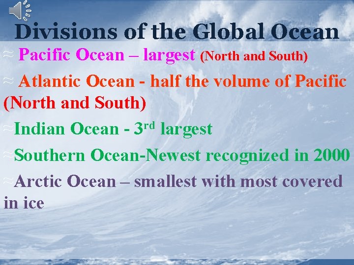 Divisions of the Global Ocean ≈ Pacific Ocean – largest (North and South) ≈