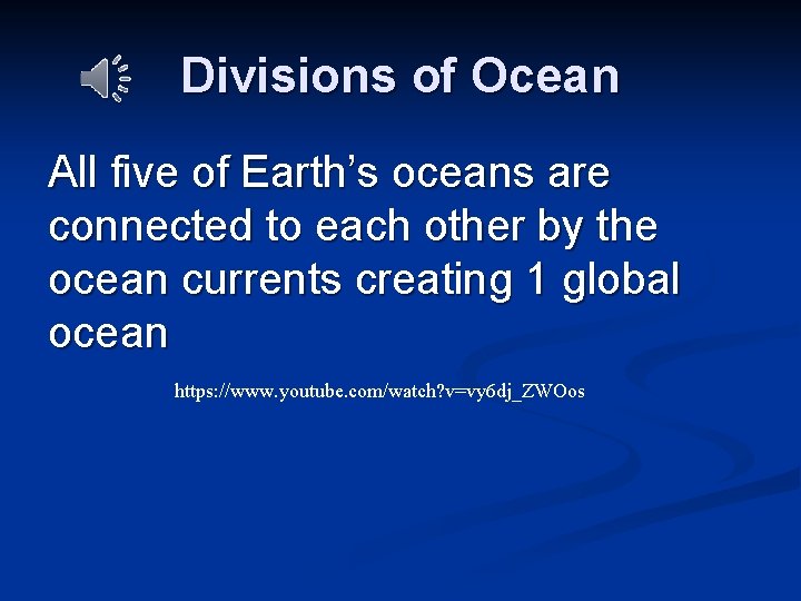 Divisions of Ocean All five of Earth’s oceans are connected to each other by