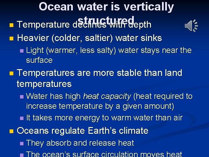 Ocean water is vertically structured n Temperature declines with depth n Heavier (colder, saltier)