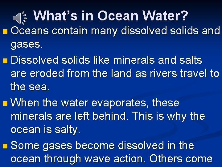 What’s in Ocean Water? n Oceans contain many dissolved solids and gases. n Dissolved