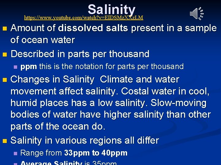 Salinity https: //www. youtube. com/watch? v=EIDSMz. XXz. LM Amount of dissolved salts present in