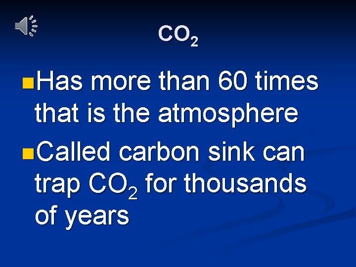 CO 2 n. Has more than 60 times that is the atmosphere n. Called