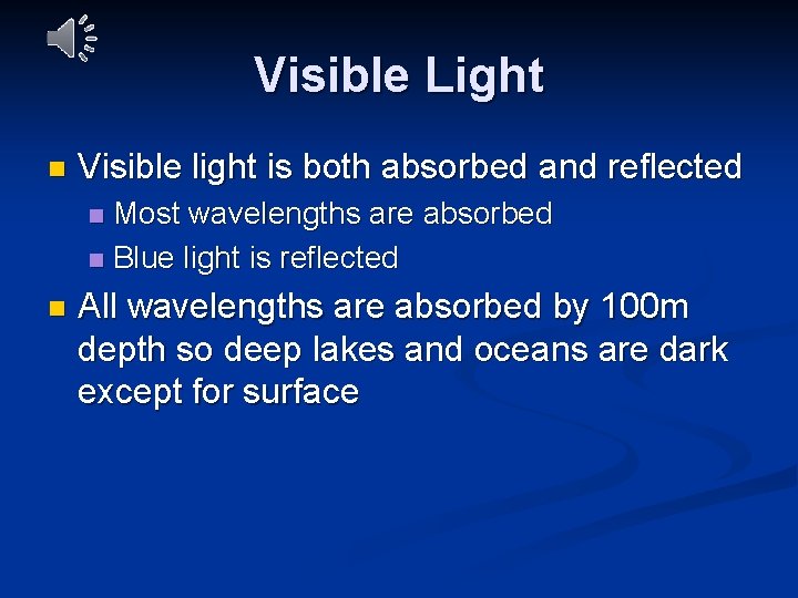 Visible Light n Visible light is both absorbed and reflected Most wavelengths are absorbed