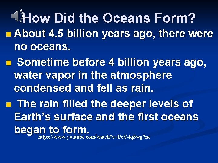 How Did the Oceans Form? n About 4. 5 billion years ago, there were