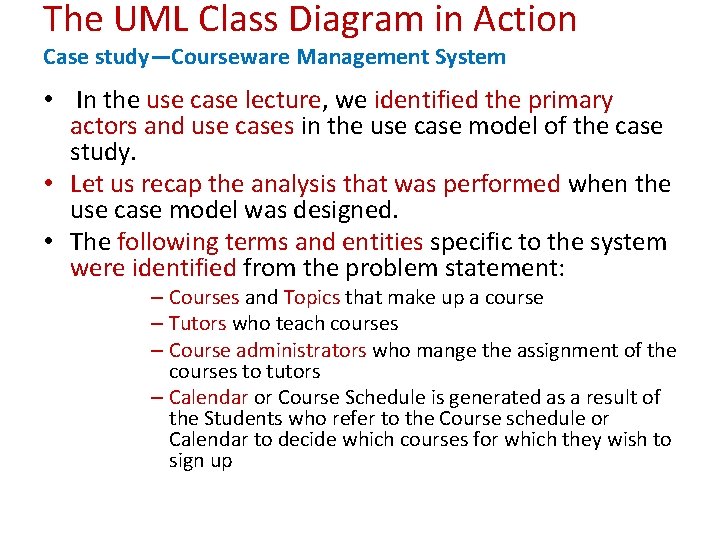 The UML Class Diagram in Action Case study—Courseware Management System • In the use