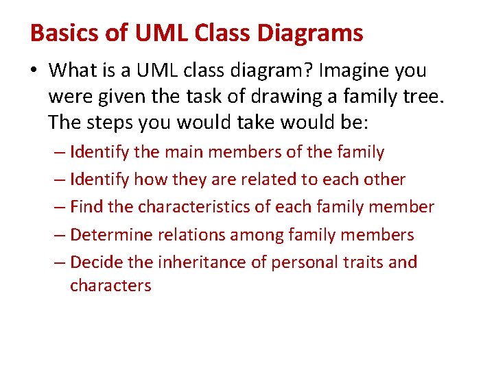 Basics of UML Class Diagrams • What is a UML class diagram? Imagine you
