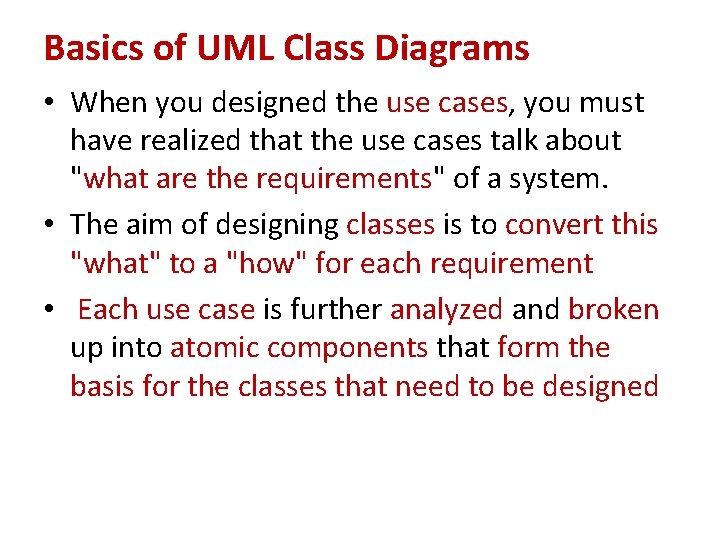 Basics of UML Class Diagrams • When you designed the use cases, you must