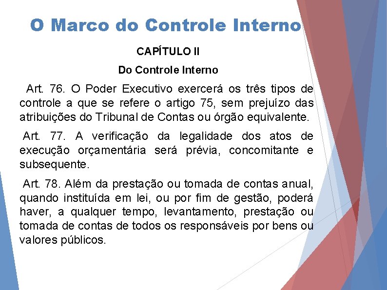 O Marco do Controle Interno CAPÍTULO II Do Controle Interno Art. 76. O Poder