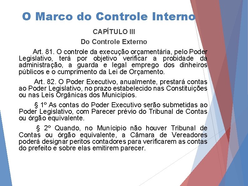 O Marco do Controle Interno CAPÍTULO III Do Controle Externo Art. 81. O controle