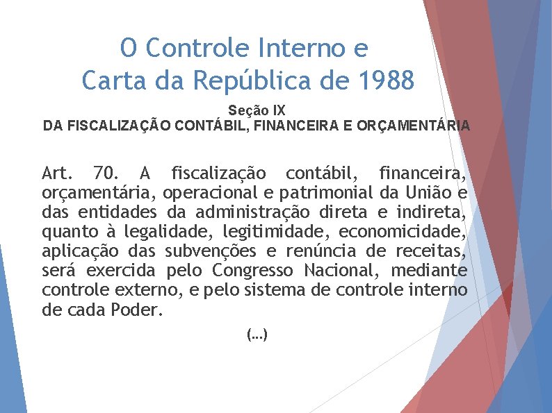 O Controle Interno e Carta da República de 1988 Seção IX DA FISCALIZAÇÃO CONTÁBIL,