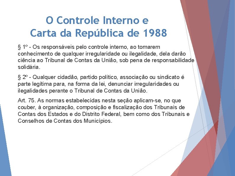 O Controle Interno e Carta da República de 1988 § 1º - Os responsáveis