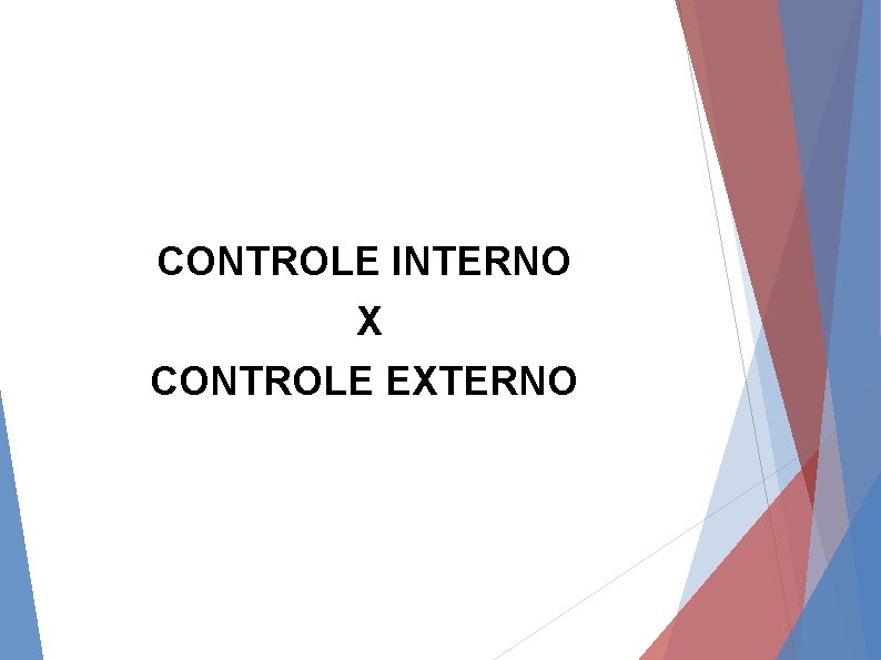 CONTROLE INTERNO X CONTROLE EXTERNO 