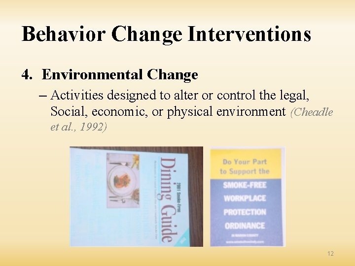 Behavior Change Interventions 4. Environmental Change – Activities designed to alter or control the