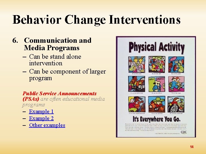 Behavior Change Interventions 6. Communication and Media Programs – Can be stand alone intervention
