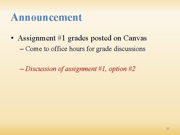 Announcement • Assignment #1 grades posted on Canvas – Come to office hours for