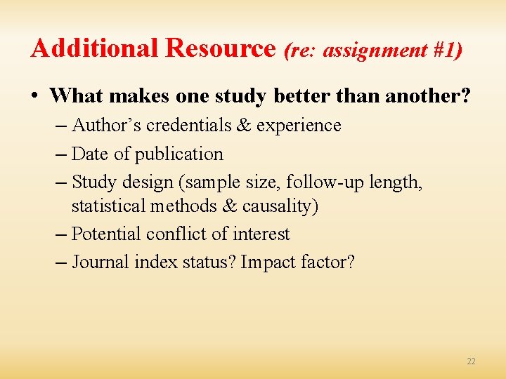 Additional Resource (re: assignment #1) • What makes one study better than another? –