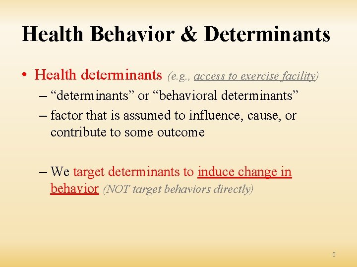 Health Behavior & Determinants • Health determinants (e. g. , access to exercise facility)