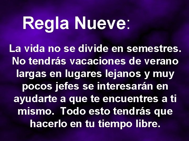 Regla Nueve: La vida no se divide en semestres. No tendrás vacaciones de verano