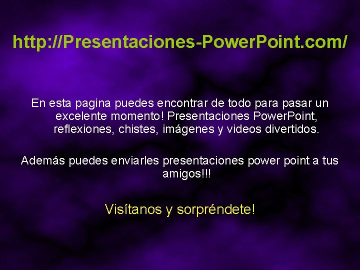 http: //Presentaciones-Power. Point. com/ En esta pagina puedes encontrar de todo para pasar un