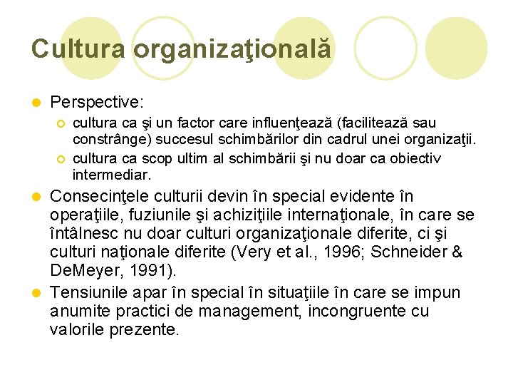 Cultura organizaţională l Perspective: ¡ ¡ cultura ca şi un factor care influenţează (facilitează