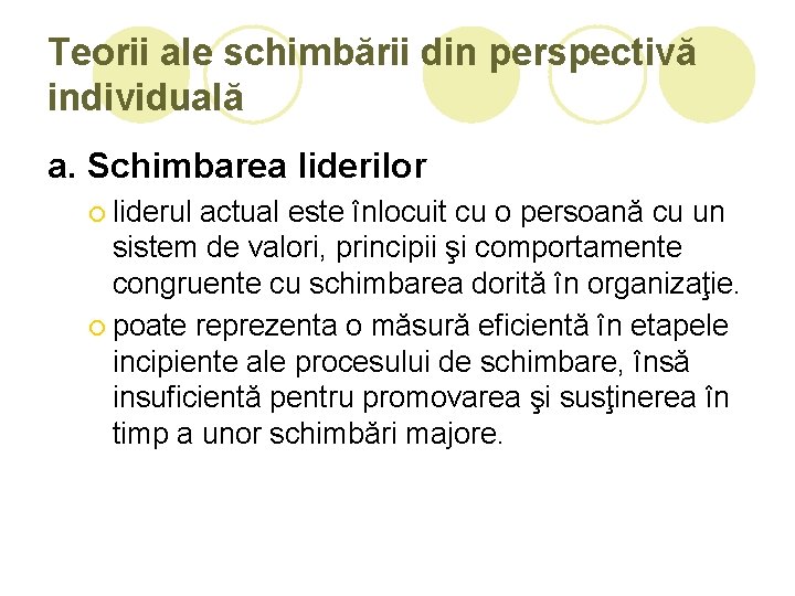 Teorii ale schimbării din perspectivă individuală a. Schimbarea liderilor ¡ liderul actual este înlocuit