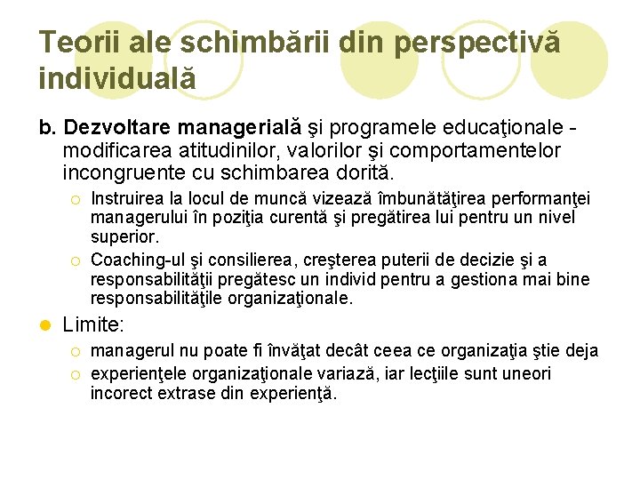 Teorii ale schimbării din perspectivă individuală b. Dezvoltare managerială şi programele educaţionale modificarea atitudinilor,