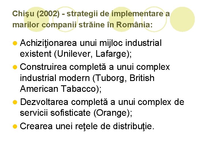Chişu (2002) - strategii de implementare a marilor companii străine în România: l Achiziţionarea