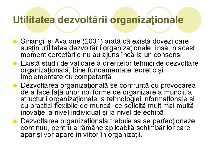 Utilitatea dezvoltării organizaţionale Sinangil şi Avalone (2001) arată că există dovezi care susţin utilitatea