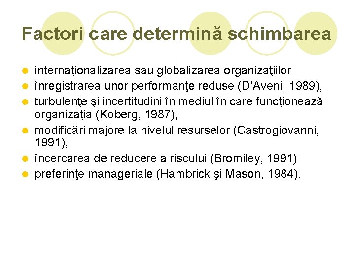 Factori care determină schimbarea l l l internaţionalizarea sau globalizarea organizaţiilor înregistrarea unor performanţe