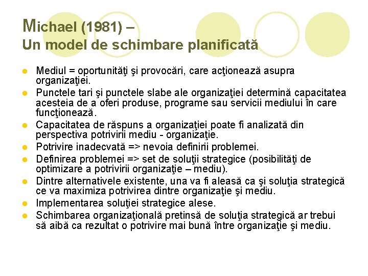 Michael (1981) – Un model de schimbare planificată l l l l Mediul =