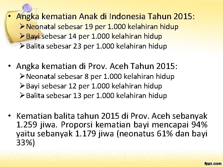  • Angka kematian Anak di Indonesia Tahun 2015: Ø Neonatal sebesar 19 per