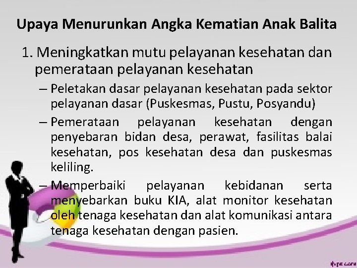 Upaya Menurunkan Angka Kematian Anak Balita 1. Meningkatkan mutu pelayanan kesehatan dan pemerataan pelayanan