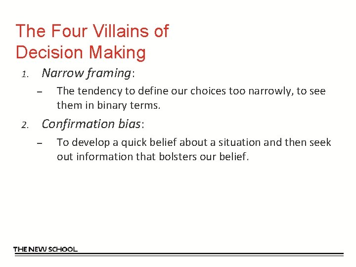 The Four Villains of Decision Making 1. Narrow framing: – 2. The tendency to