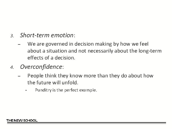 3. Short-term emotion: We are governed in decision making by how we feel about