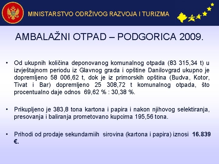 MINISTARSTVO ODRŽIVOG RAZVOJA I TURIZMA AMBALAŽNI OTPAD – PODGORICA 2009. • Od ukupnih količina