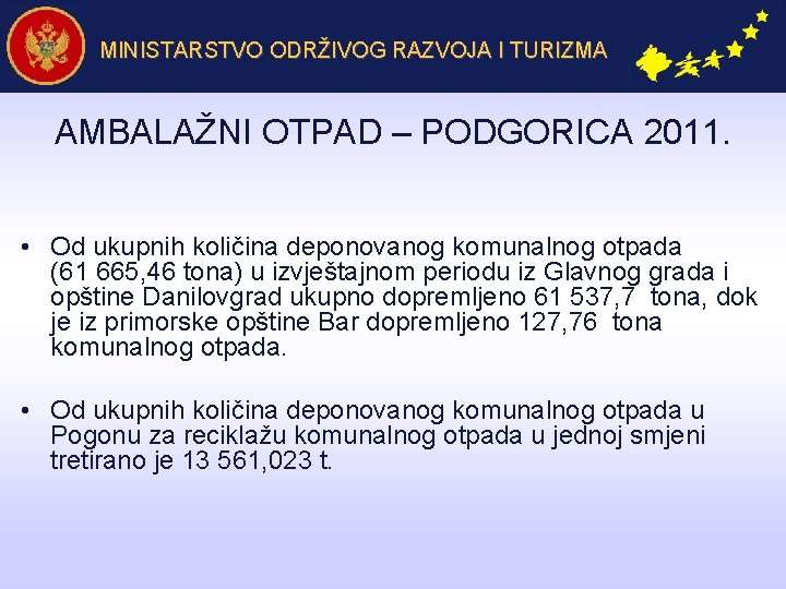 MINISTARSTVO ODRŽIVOG RAZVOJA I TURIZMA AMBALAŽNI OTPAD – PODGORICA 2011. • Od ukupnih količina