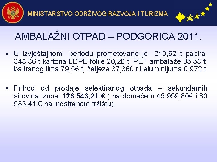 MINISTARSTVO ODRŽIVOG RAZVOJA I TURIZMA AMBALAŽNI OTPAD – PODGORICA 2011. • U izvještajnom periodu