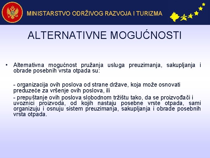 MINISTARSTVO ODRŽIVOG RAZVOJA I TURIZMA ALTERNATIVNE MOGUĆNOSTI • Alternativna mogućnost pružanja usluga preuzimanja, sakupljanja