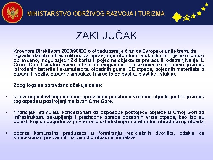 MINISTARSTVO ODRŽIVOG RAZVOJA I TURIZMA ZAKLJUČAK Krovnom Direktivom 2008/98/EC o otpadu zemlje članice Evropske