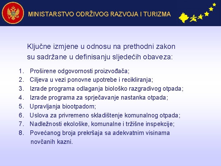 MINISTARSTVO ODRŽIVOG RAZVOJA I TURIZMA Ključne izmjene u odnosu na prethodni zakon su sadržane