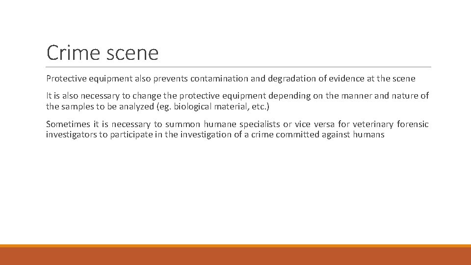 Crime scene Protective equipment also prevents contamination and degradation of evidence at the scene