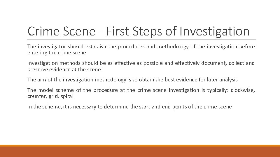 Crime Scene - First Steps of Investigation The investigator should establish the procedures and