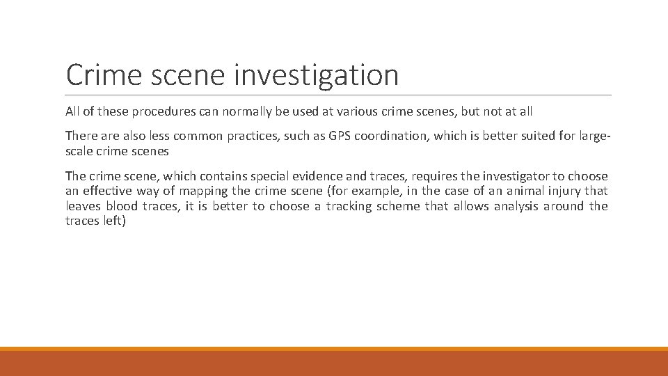 Crime scene investigation All of these procedures can normally be used at various crime
