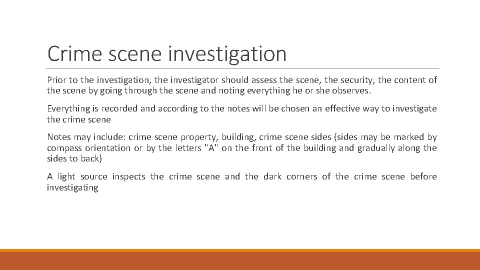 Crime scene investigation Prior to the investigation, the investigator should assess the scene, the