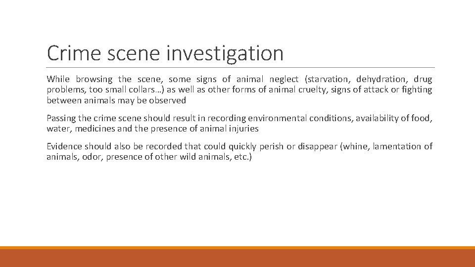 Crime scene investigation While browsing the scene, some signs of animal neglect (starvation, dehydration,