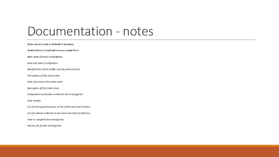 Documentation - notes Notes can be simple or detailed if necessary Handwritten or completed