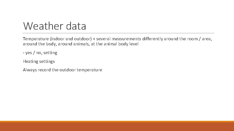 Weather data Temperature (indoor and outdoor) + several measurements differently around the room /