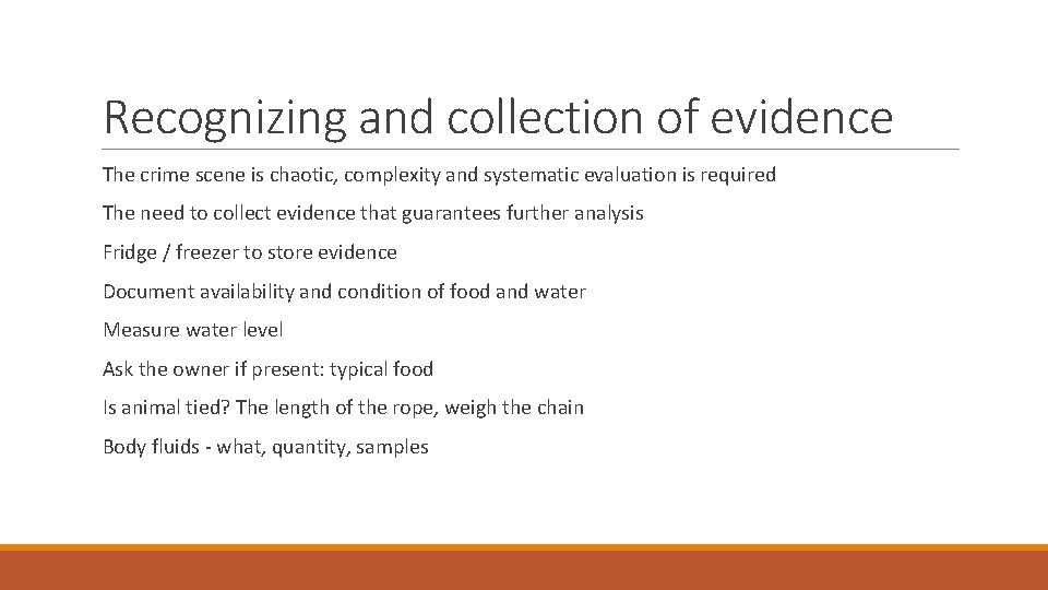 Recognizing and collection of evidence The crime scene is chaotic, complexity and systematic evaluation